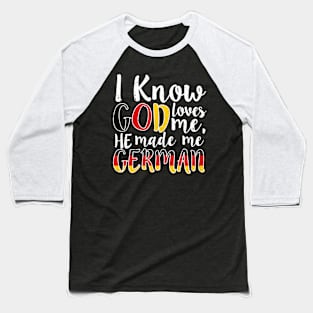 God Loves Me He Made Me German Flag Colors T-Shirt T-Shirt Baseball T-Shirt